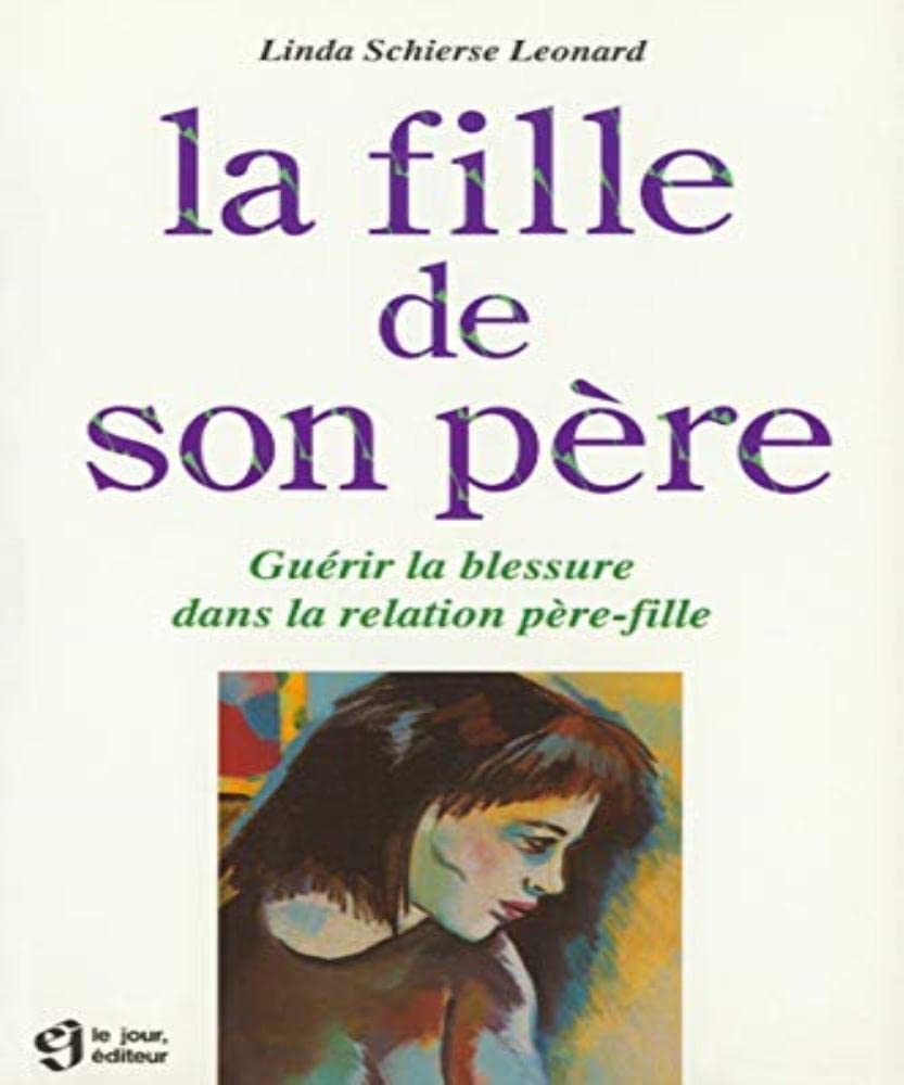 La fille de son père. Guérir la blessure dans la relation père-fille. 9782890444201