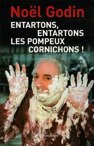 Entartons, entartons les pompeux cornichons !: 30 ANS DE GUERILLA PATISSIERE : "L'ENTARTEUR" RACONTE 9782080685469