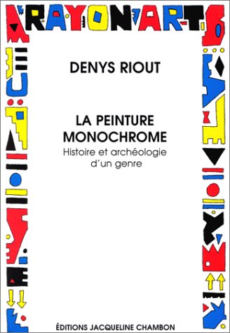 La Peinture monochrome. Histoire et archéologie d'un genre 9782877111386