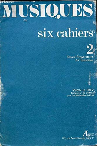 MUSIQUES (SIX CAHIERS) 2EME VOLUME DEGRE PREPARATOIRE 67 EXERCICES 