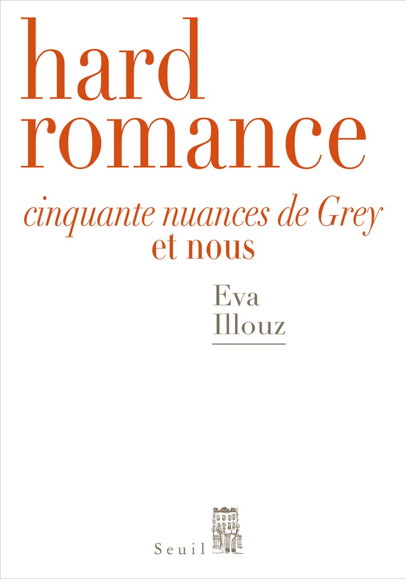 Hard Romance: Cinquante nuances de Grey et nous 9782021180886
