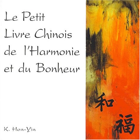 Le Petit Livre Chinois de l'harmonie et du bonheur 9782913837102