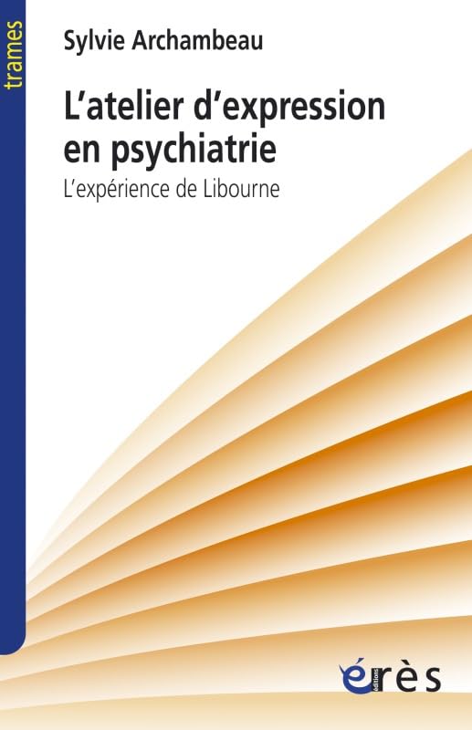 L'atelier d'expression en psychiatrie: L'expérience de Libourne 9782749212272