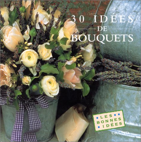 30 idées de bouquets 9782700055672