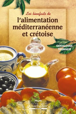 Les bienfaits de l'alimentation méditérranéenne et crétoise 9782764007815