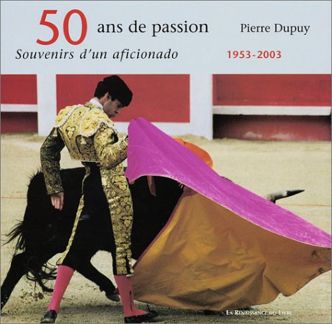 50 ans de passion : Souvenirs d'un aficionado, 1953-2003 9782804607630