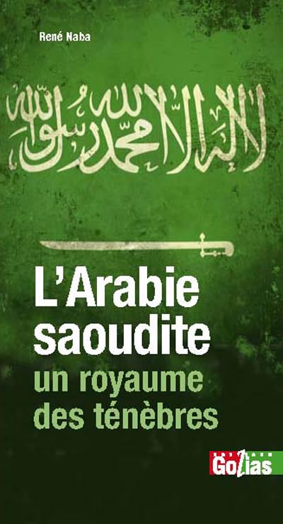 Arabie saoudite, un royaume des ténèbres (L') : L'Islam, otage du wahhabisme 9782354722074