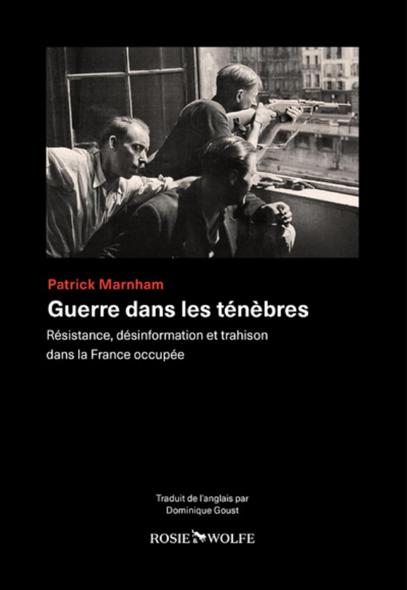 Guerre dans les ténèbres - Résistance, désinformation et trahison dans la France occupée 9782889730629