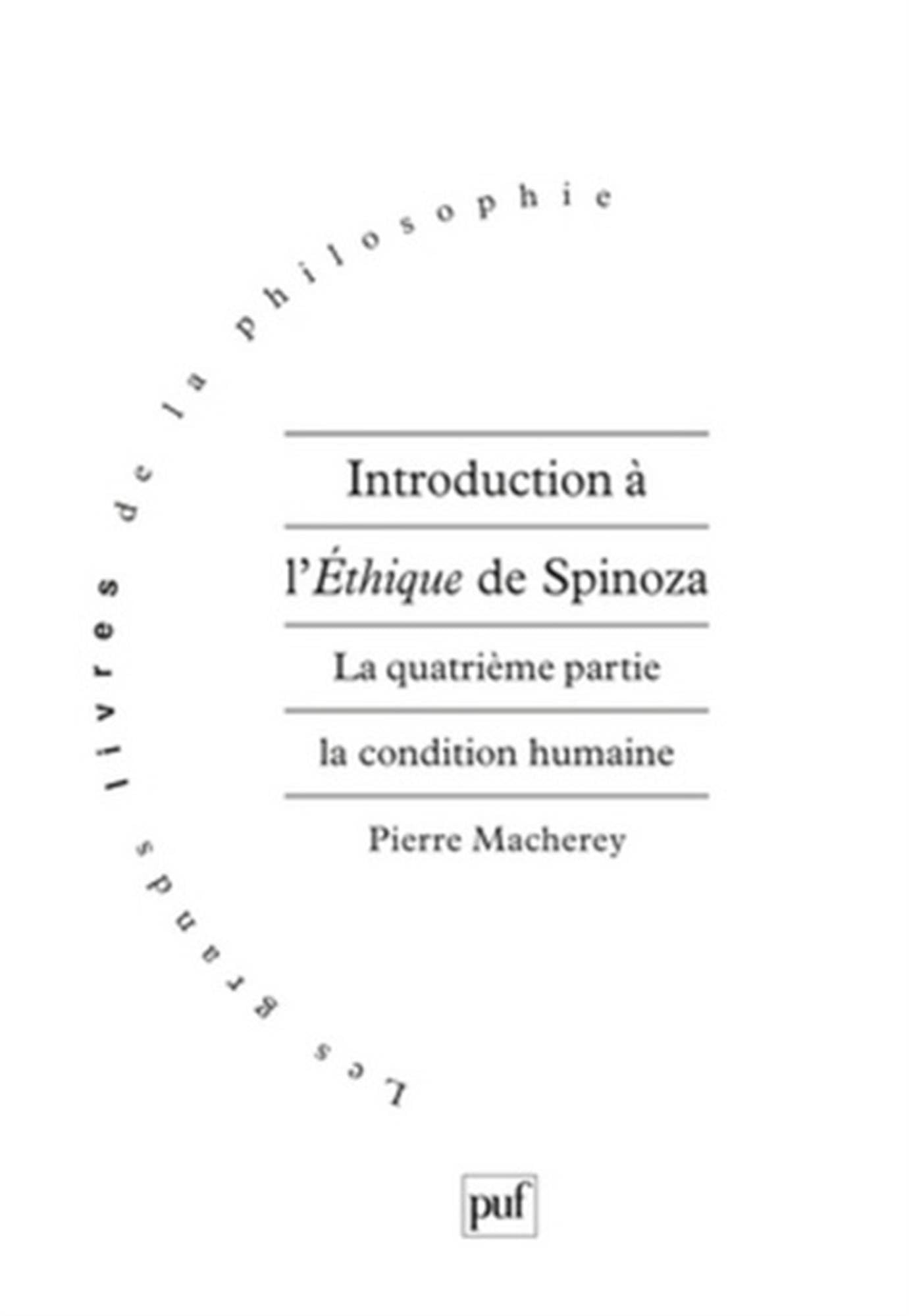 Introduction à l'Ethique de Spinoza. La quatrième partie. La condition humaine 9782130480877