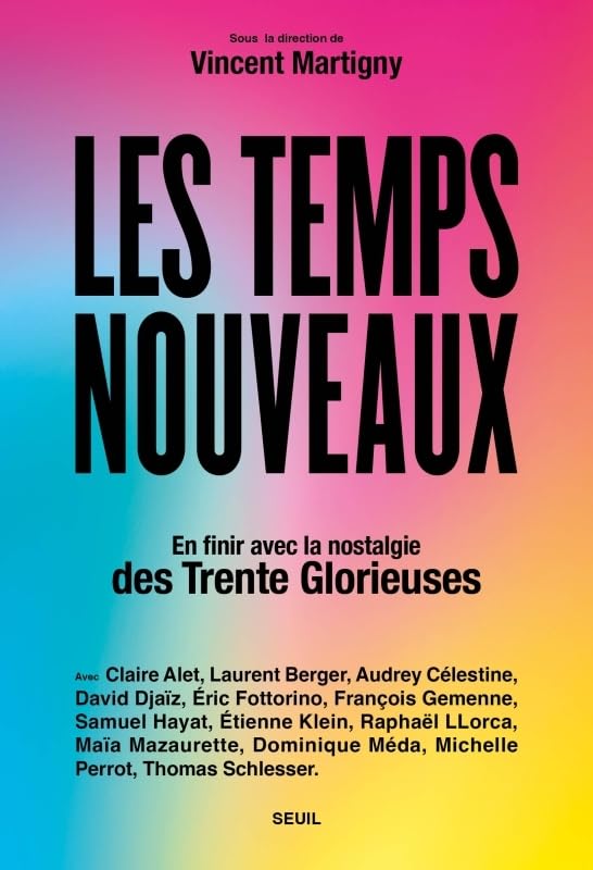 Les Temps nouveaux: En finir avec la nostalgie des Trente Glorieuses 9782021584981