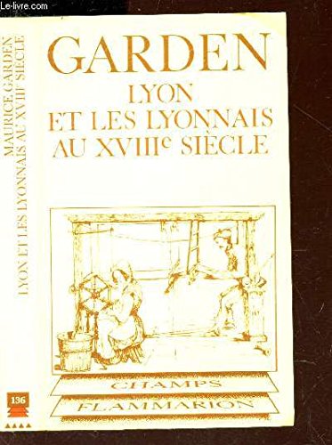 Lyon et les lyonnais au xviiie siecle **** no 136 9782080811363