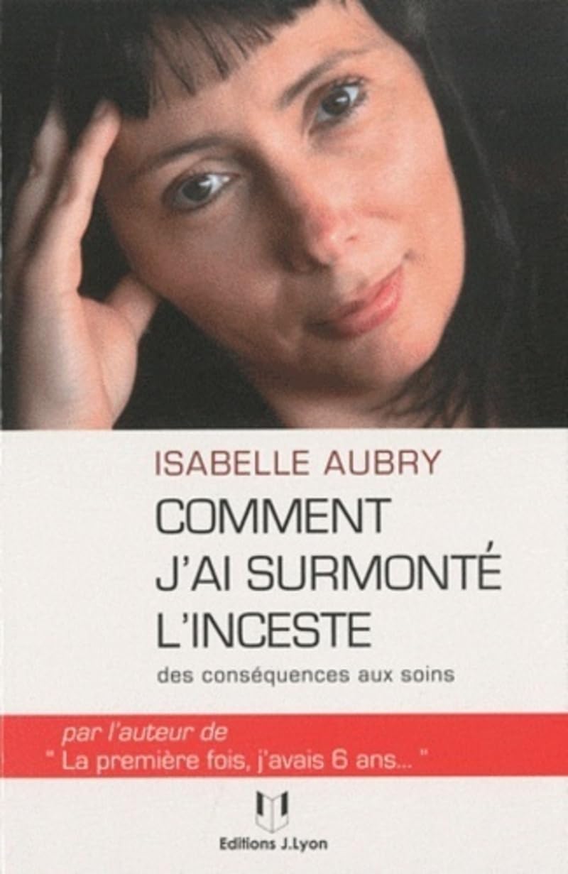Comment j'ai surmonté l'inceste - Des conséquences aux soins 9782843192302