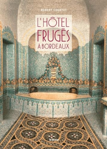 L'Hôtel Frugès à Bordeaux 9782360620616