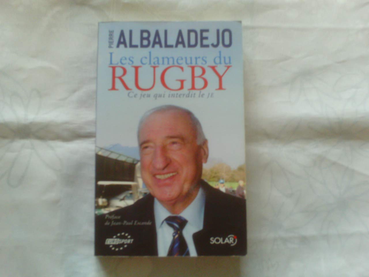 Les clameurs du rugby: Ce jeu qui interdit le JE 9782263042737