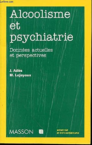Alcoolisme Et Psychiatrie. Donnees Actuelles Et Perspectives 9782225831225