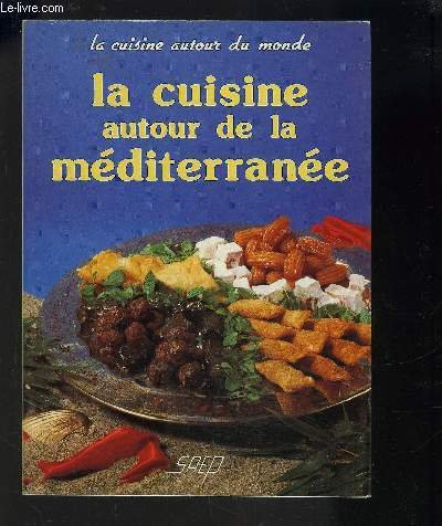 La cuisine autour de la Méditerranée 9782737224096