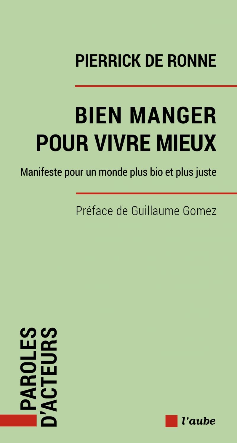 Bien manger pour vivre mieux: Manifeste pour un monde plus bio et plus juste 9782815955386