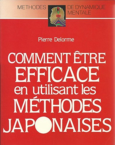 Comment être efficace en utilisant les methodes Japonaises 9782733903032