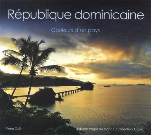 République dominicaine: Couleurs d'un pays 9782915867657