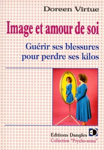 Image et amour de soi - Guérir ses blessures pour perdre des kilos 9782703304784