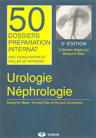 Urologie - Néphrologie : 50 dossiers préparation internat 9782843711817