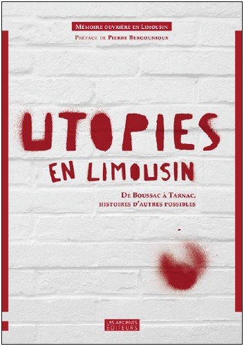 Utopies en Limousin : De Boussac à Tarnac, histoires d'autres possibles 9782917032527