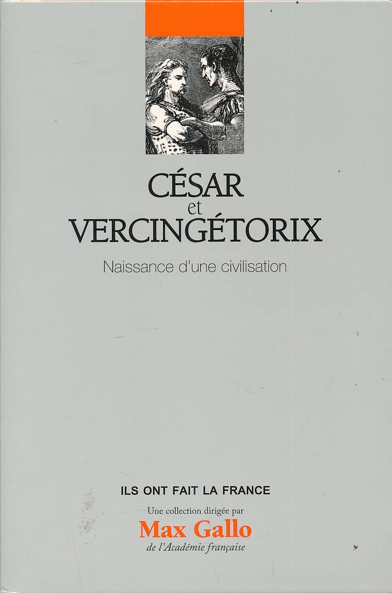 César et Vercingétorix: Naissance d'une civilisation 9782810504220