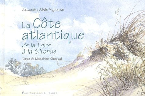 La Cote Atlantique De La Loire A La Gironde 9782737330766