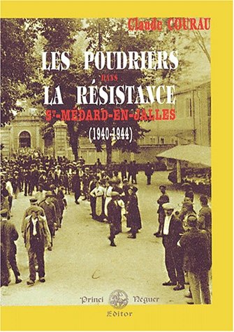 Les Poudriers dans la Résistance St-Médard-en-Jalles (1940-1944) 9782846180405