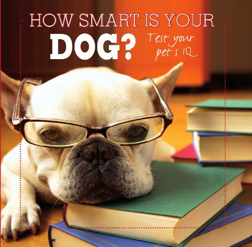 How Smart Is Your Dog?: Test Your Pets IQ 9781445465852