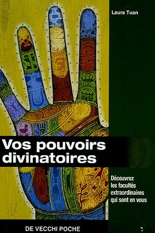 Vos pouvoirs divinatoires: Découvrez les facultés extraordinaires qui sont en vous 9782732843766