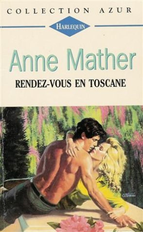 Rendez-vous en Toscane : collection : Harlequin azur n° 1682 9782280043816