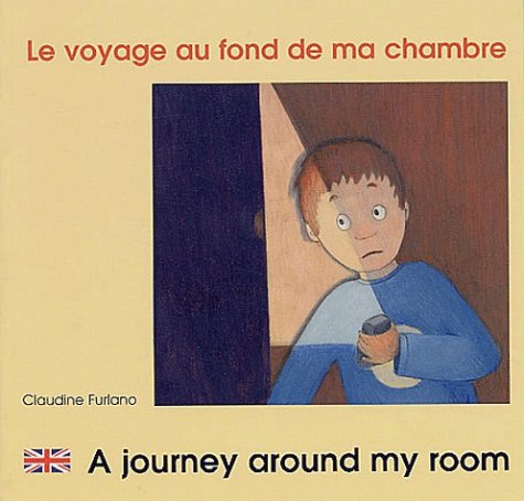 Le Voyage au fond de ma chambre: A journey around my room. : Edition bilingue français-anglais 9782919934096