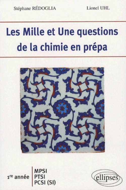 Les Mille et Une questions de la chimie en prépa 1e année MPSI-PTSI-PCSI (SI) 9782729829384