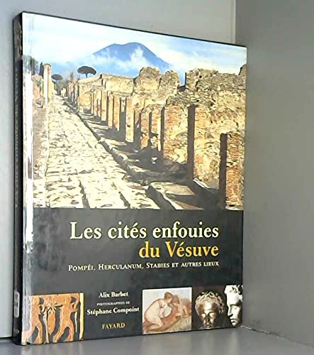 Les Cites Enfouies Du Vesuve. Pompei, Herculanum, Stabies Et Autres Lieux 9782213604169