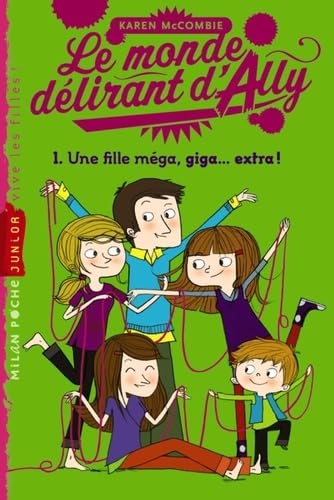 Le monde delirant d'Ally - Tome 1 - Une fille mega, giga ... extra! 9782745958891