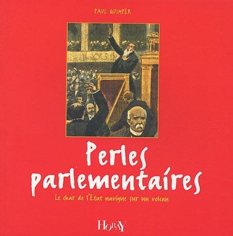 Perles parlementaires: Le char de l'Etat navigue sur un volcan 9782705804107