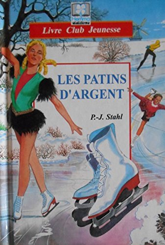 Les Patins D'Argent. D'Apres P.J Stahl 9782800639789