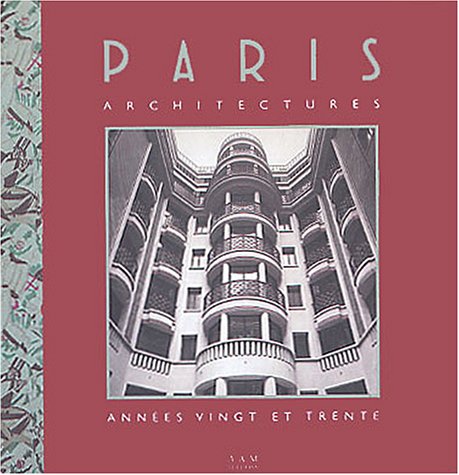 PARIS ARCHITECTURES ANNEES VINGT ET TRENTE 9782871431329