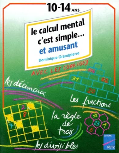 Le Calcul mental, c'est simple en s'amusant: De 10 à 14 ans 9782725611266