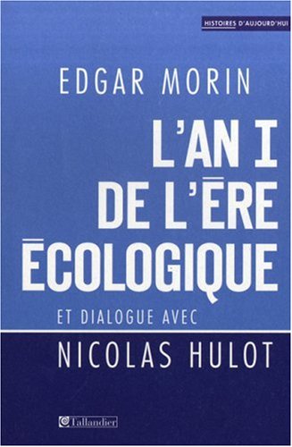 L'an I de l'ère écologique : La Terre dépend de l'homme qui dépend de la Terre 9782847344417