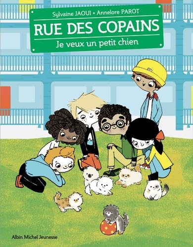 Je veux un petit chien: Rue des copains - tome 6 9782226397638