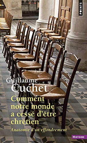 Comment notre monde a cessé d'être chrétien 9782757877623