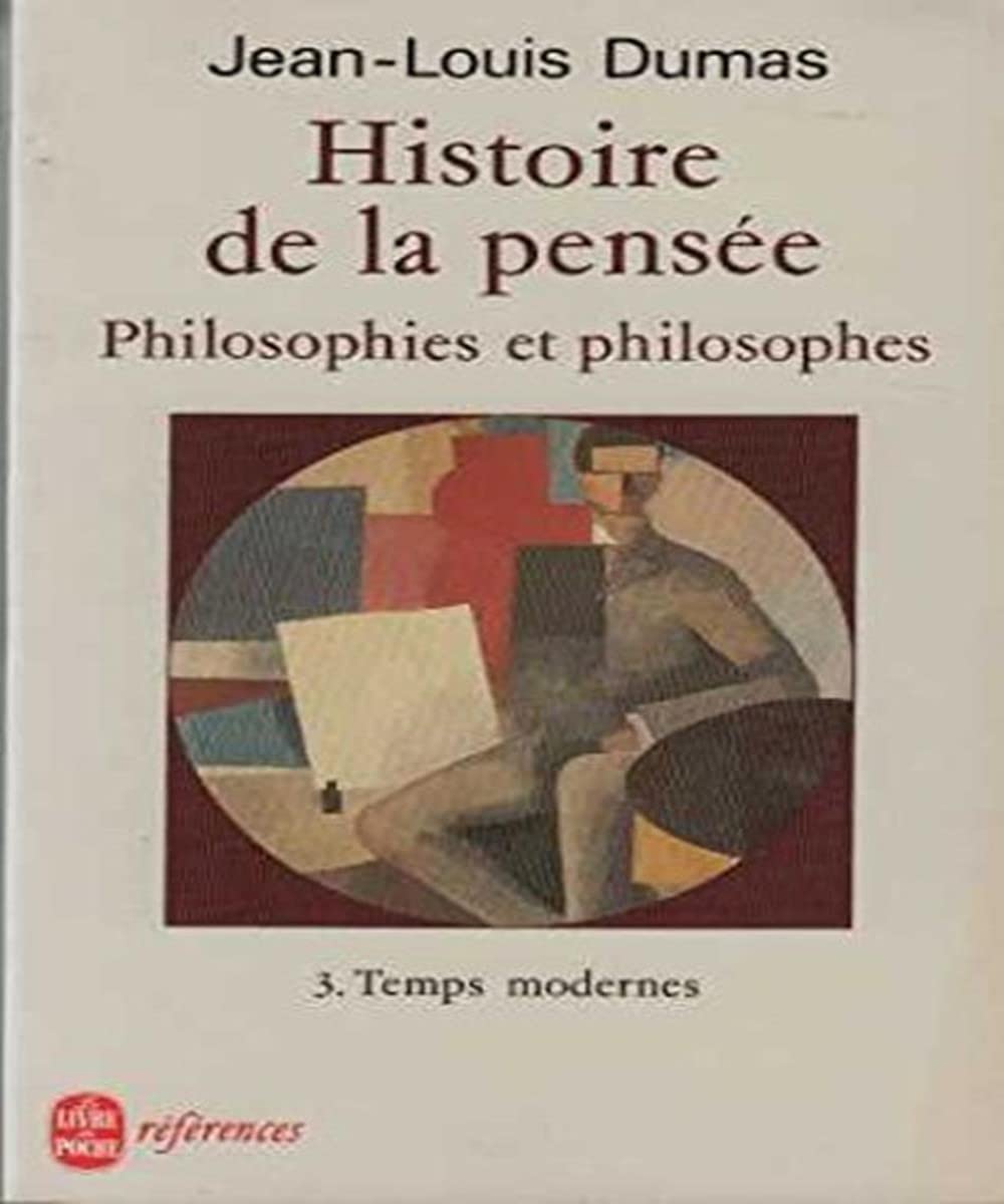 Histoire de la pensée. Philosophies et philosophes. Tome 3 : Temps modernes 9782253063124