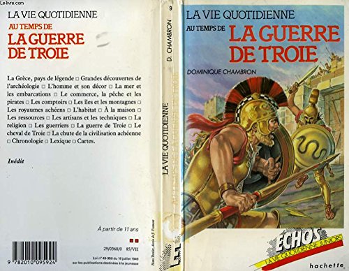 La Vie quotidienne au temps de la Guerre de Troie : Xiiie siècle avant J.-C (Échos) 9782010095924