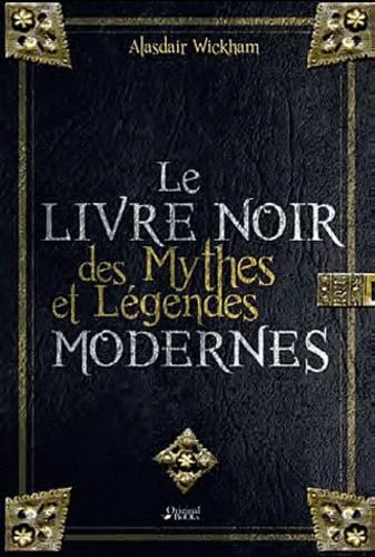 Le livre noir des mythes et légendes modernes 9782361640767