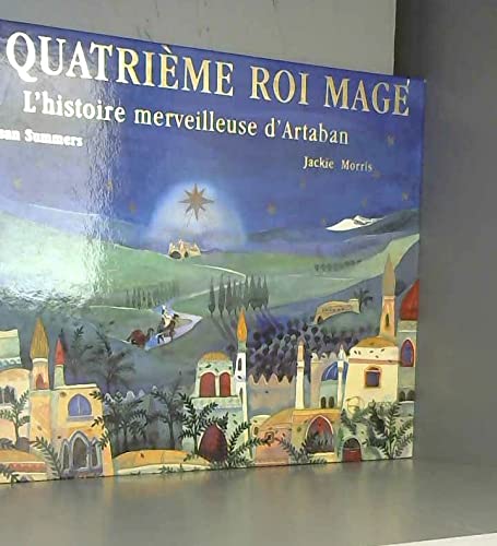 Le quatrième roi mage: L'histoire merveilleuse d'Artaban 9782503831268