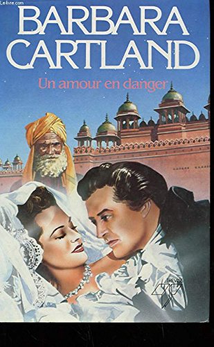 Un Amour en danger (Bibliothèque Barbara Cartland) [Relié] by Cartland, Barbara 9782865521050