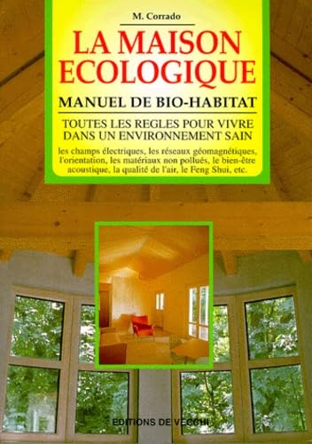 La maison écologique: Manuel de bio-habitat 9782732831183