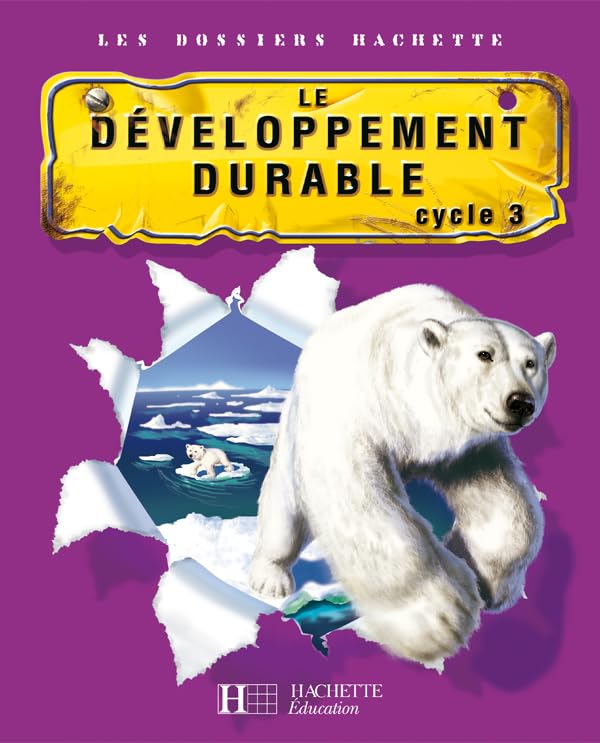 Les Dossiers Hachette Sciences Cycle 3 - Le Développement durable - Livre de l'élève - Ed.2007 9782011173812